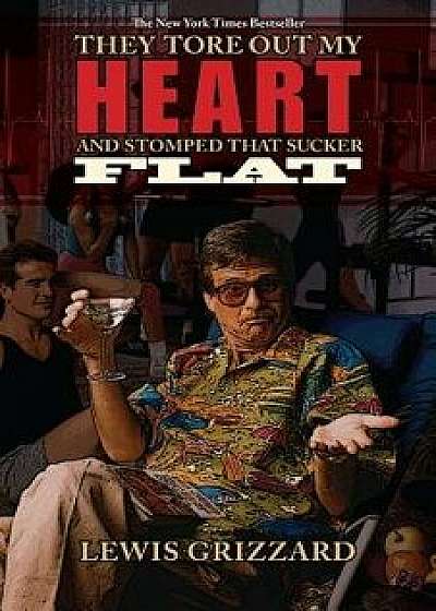 They Tore Out My Heart and Stomped That Sucker Flat, Paperback/Lewis Grizzard