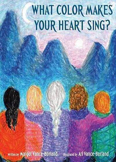 What Color Makes Your Heart Sing', Paperback/Margot Vance-Borland