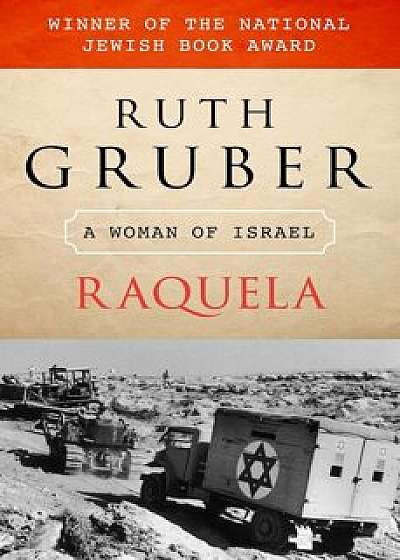 Raquela: A Woman of Israel, Paperback/Ruth Gruber