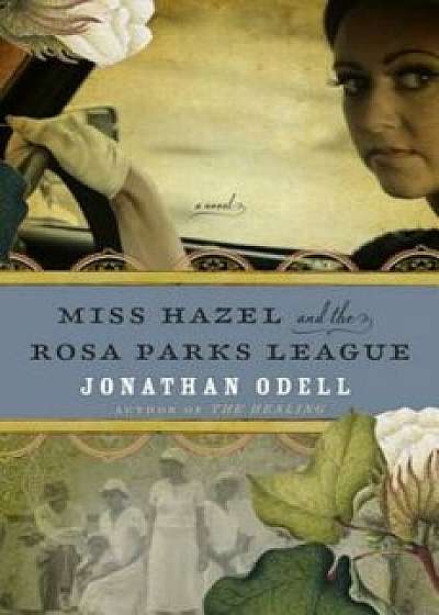 Miss Hazel and the Rosa Parks League, Paperback/Jonathan Odell