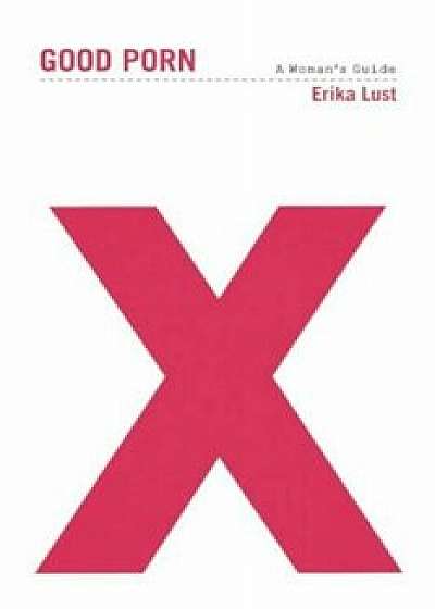 Good Porn: A Woman's Guide, Paperback/Erika Lust