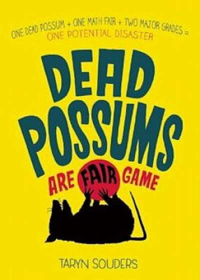 Dead Possums Are Fair Game, Hardcover/Taryn Souders