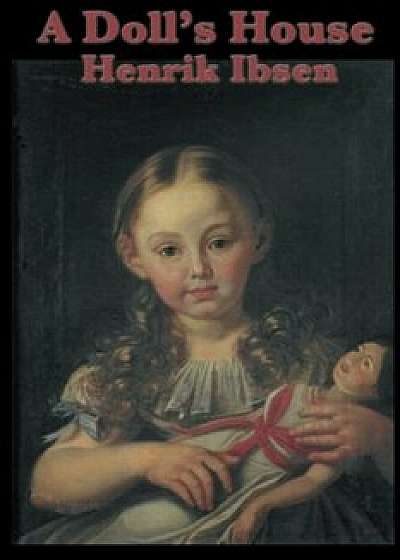 A Doll's House, Paperback/Henrik Johan Ibsen