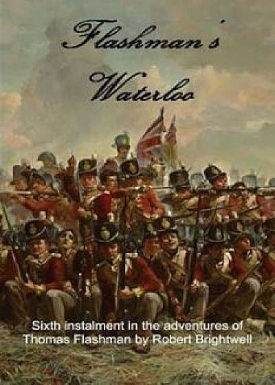 Flashman's Waterloo, Paperback/Robert Brightwell
