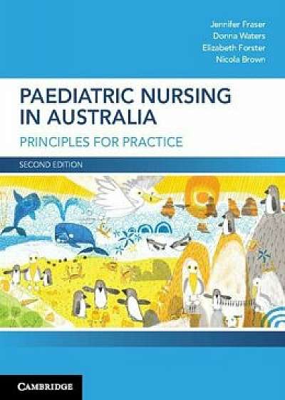 Paediatric Nursing in Australia: Principles for Practice, Paperback/Jennifer Fraser
