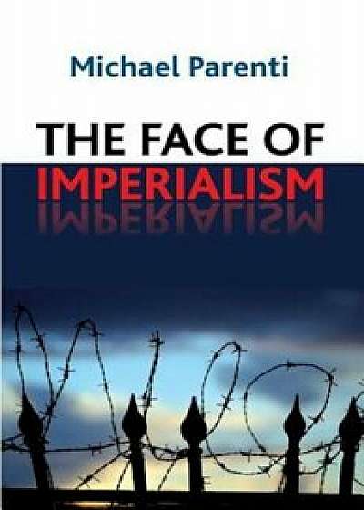 Face of Imperialism: Responsibility-Taking in the Political World, Paperback/Michael Parenti