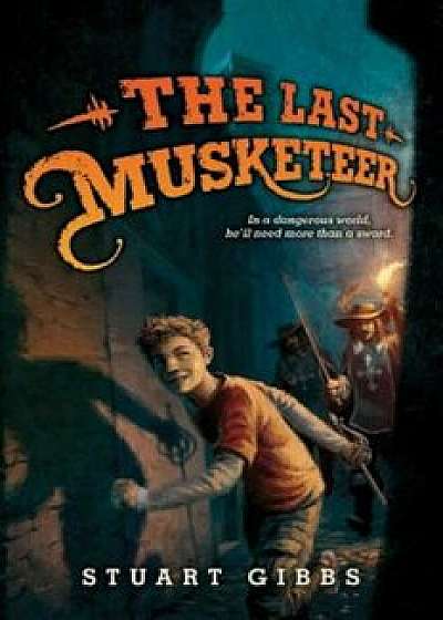 The Last Musketeer, Hardcover/Stuart Gibbs