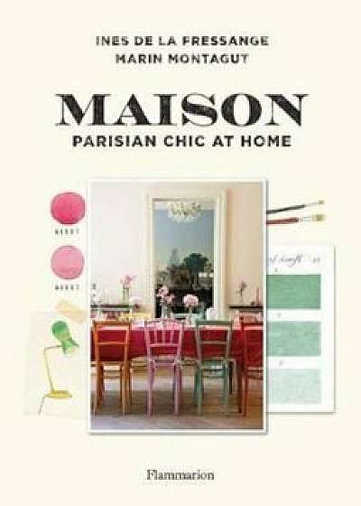 Maison: Parisian Chic at Home, Hardcover/Ines De La Fressange