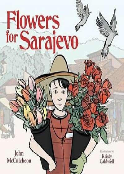 Flowers for Sarajevo, Hardcover/John McCutcheon