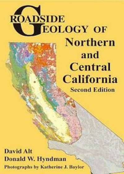 Roadside Geology of Northern and Central California, Paperback/David D. Alt