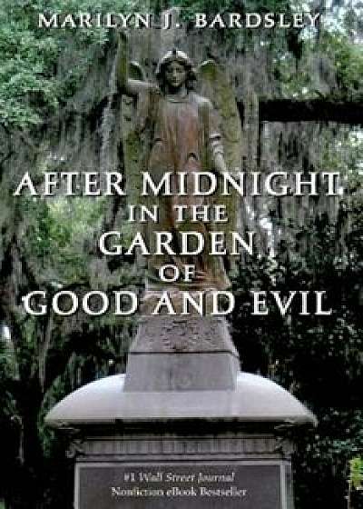 After Midnight in the Garden of Good and Evil, Paperback/Marilyn J. Bardsley