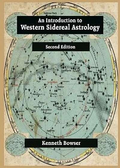 An Introduction to Western Sidereal Astrology, Paperback/Kenneth Bowser