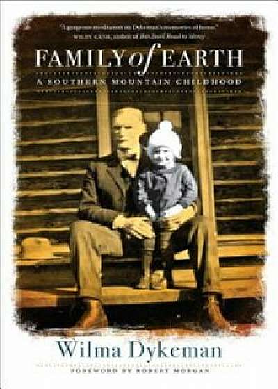 Family of Earth: A Southern Mountain Childhood, Paperback/Wilma Dykeman