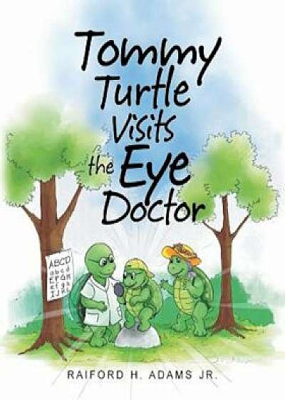 Tommy Turtle Visits the Eye Doctor, Paperback/Raiford H. Adams Jr