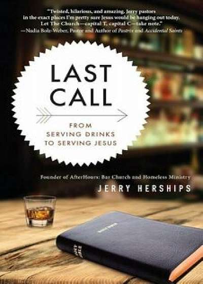 Last Call: From Serving Drinks to Serving Jesus, Paperback/Jerry Herships