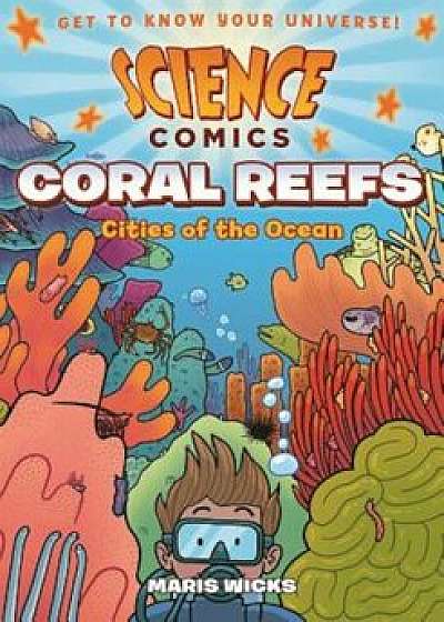 Science Comics: Coral Reefs: Cities of the Ocean, Hardcover/Maris Wicks