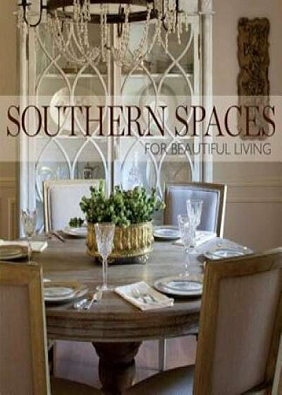 Southern Spaces: For Beautiful Living, Hardcover/Kathleen Johnston Whaley