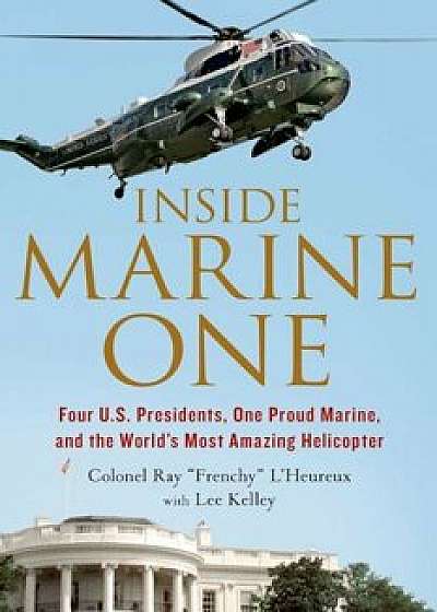 Inside Marine One, Paperback/Ray L'Heureux