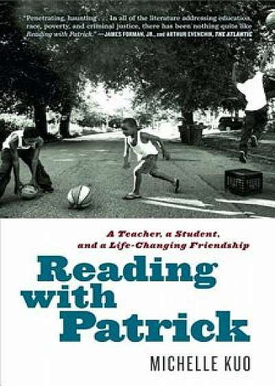 Reading with Patrick: A Teacher, a Student, and a Life-Changing Friendship, Paperback/Michelle Kuo