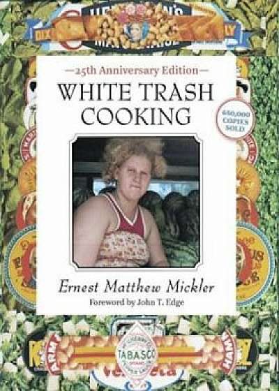 White Trash Cooking: 25th Anniversary Edition, Paperback/Ernest Matthew Mickler