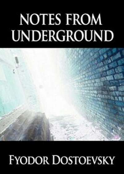 Notes from Underground, Hardcover/Fyodor Mikhailovich Dostoevsky