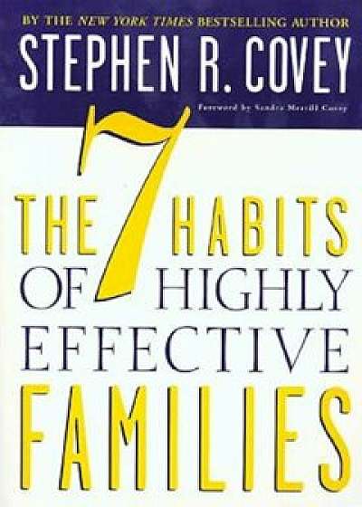 The 7 Habits of Highly Effective Families: Building a Beautiful Family Culture in a Turbulent World, Paperback/Stephen R. Covey