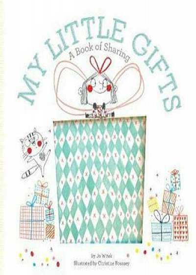 My Little Gifts: A Book of Sharing, Hardcover/Jo Witek