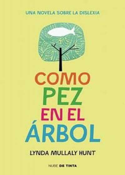 Como Pez En El Arbol / Fish in a Tree, Paperback/Lynda Mullaly Hunt