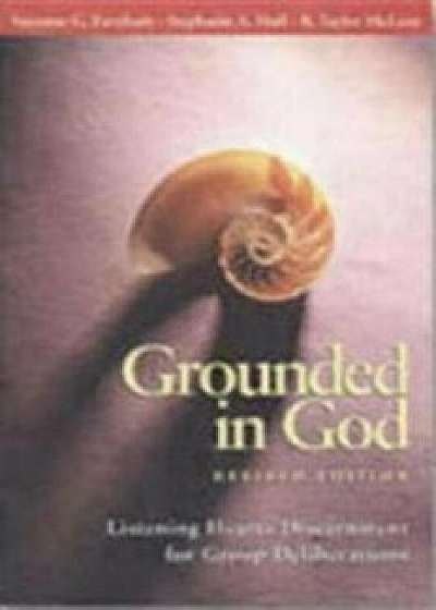 Grounded in God: Listening Hearts Discernment for Group Deliberations, Paperback/Suzanne G. Farnham