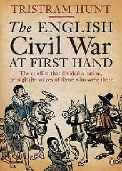 English Civil War At First Hand, Paperback/Tristram Hunt