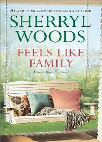Feels Like Family: Sweet Magnolias, Paperback/Sherryl Woods