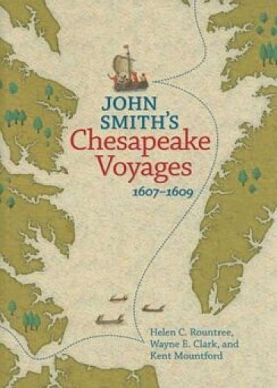 John Smith's Chesapeake Voyages, 1607-1609, Paperback/Helen C. Rountree