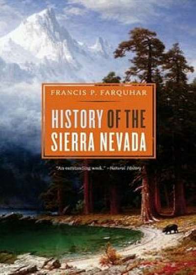 History of the Sierra Nevada, Paperback/Francis P. Farquhar