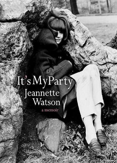 It's My Party: A Memoir, Paperback/Jeannette Watson