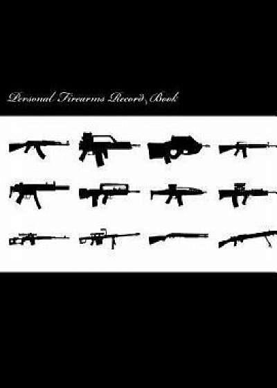Personal Firearms Record Book, Paperback/Brian Scott Bowers
