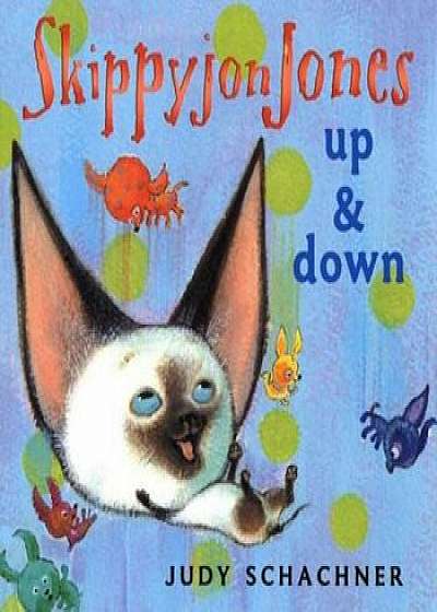 Skippyjon Jones: Up and Down, Hardcover/Judy Schachner