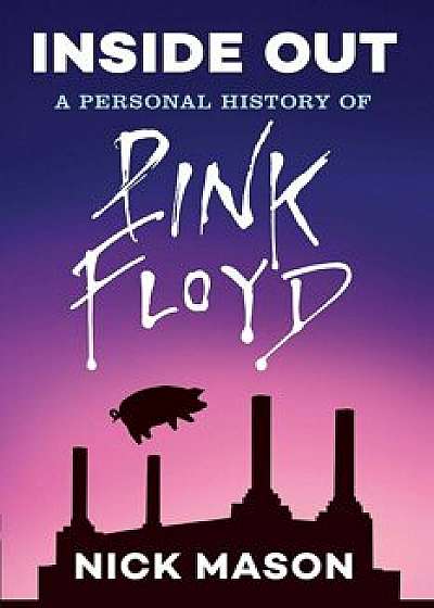 Inside Out: A Personal History of Pink Floyd (Reading Edition), Paperback/Nick Mason