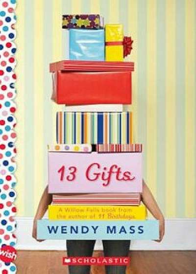 13 Gifts, Paperback/Wendy Mass