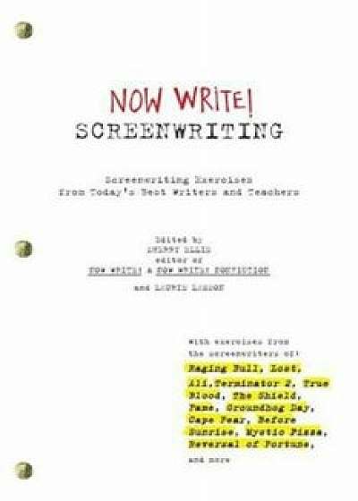 Now Write! Screenwriting: Exercises by Today's Best Writers and Teachers, Paperback/Sherry Ellis