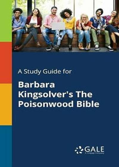 A Study Guide for Barbara Kingsolver's the Poisonwood Bible, Paperback/Cengage Learning Gale