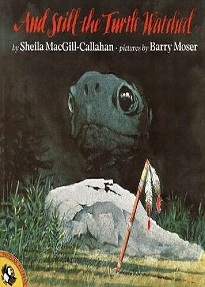 And Still the Turtle Watched, Paperback/Sheila Macgill-Callahan