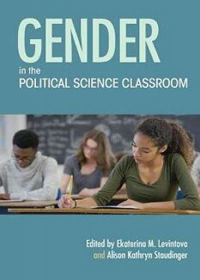 Gender in the Political Science Classroom, Paperback/Ekaterina M. Levintova