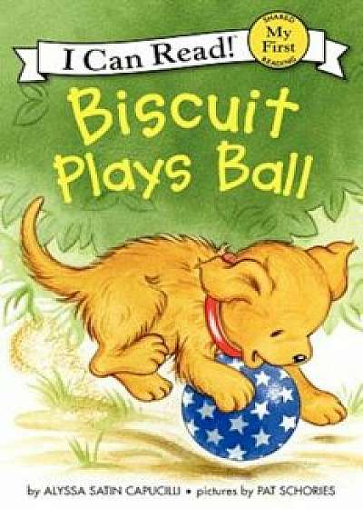 Biscuit Plays Ball, Hardcover/Alyssa Satin Capucilli