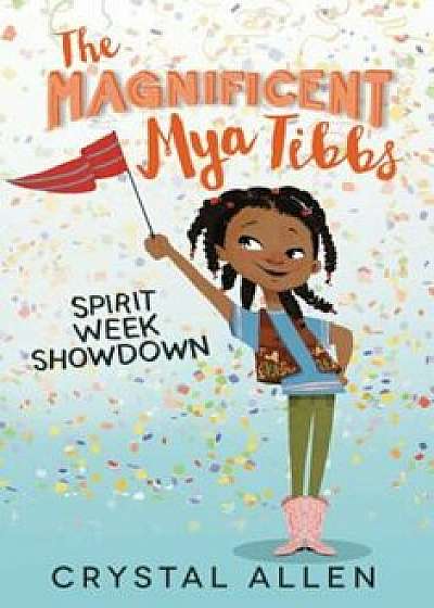 The Magnificent Mya Tibbs: Spirit Week Showdown, Paperback/Crystal Allen