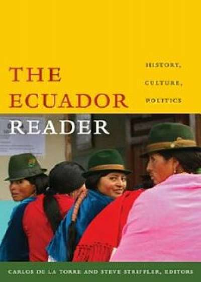 The Ecuador Reader: History, Culture, Politics, Paperback/Carlos De La Torre