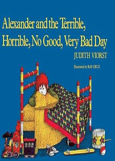 Alexander and the Terrible, Horrible, No Good, Very Bad Day, Hardcover/Judith Viorst