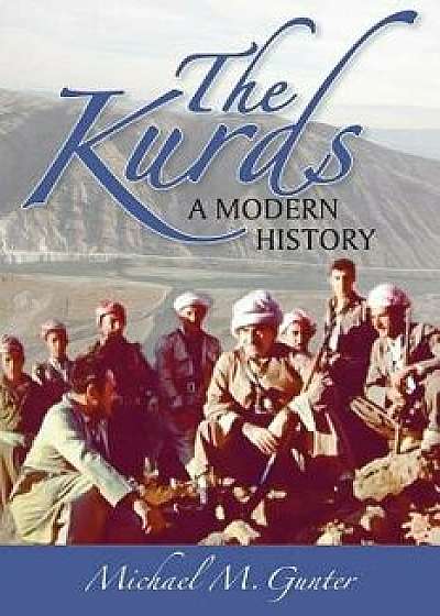 The Kurds: A Modern History, Paperback/Michael M. Gunter