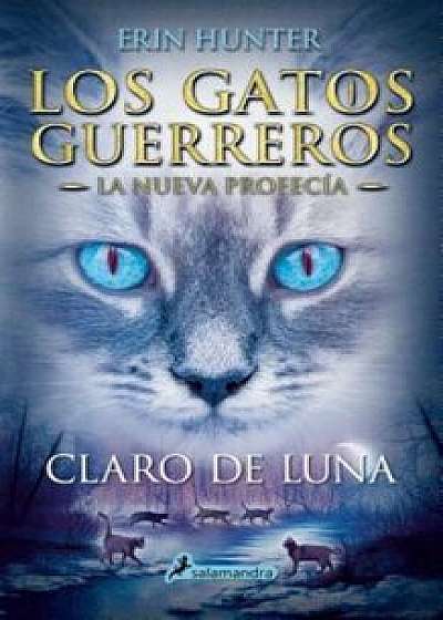Gatos-Nueva Profecia 02. Claro de Luna, Paperback/Erin Hunter