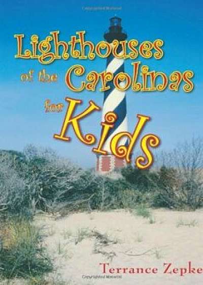 Lighthouses of the Carolinas for Kids, Paperback/Terrance Zepke