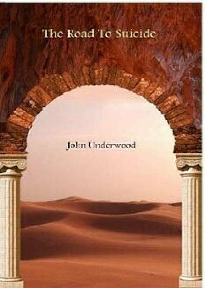 The Road to Suicide, Paperback/John Underwood